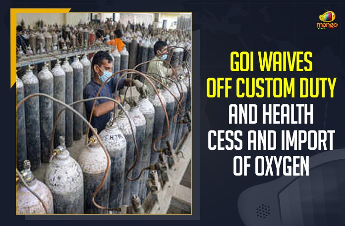 Centre waives import duty on oxygen vaccines, Centre waives off customs duty on import of vaccines, Covid-19 Control Measures, Customs duty to be waived off on oxygen, GoI Waives Off Custom Duty And Health Cess, GoI Waives Off Custom Duty And Health Cess And Import Of Oxygen, Govt waives off customs duty on vaccines, India Oxygen Supply, Major Indian ports waive off medical oxygen, Mango News, Modi govt waives basic customs duty, Oxygen, oxygen supply, Oxygen Supply In India, Oxygen Supply to Covid Patients