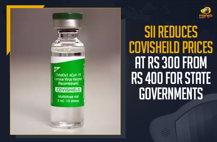 coronavirus vaccine, Covisheild, Mango News, Serum Institute Announces Covishield Price, Serum Institute fixes price of covid vaccine Covishield, Serum Institute of India, Serum Institute of India administration, SII Announces Covisheild Cost, SII announces Covishield prices, SII Announces Covishield Vaccine Prices, SII announces price of COVISHIELD for state govts, SII announces prices of Covishield for states, SII Reduces Covisheild Prices, SII Reduces Covisheild Prices At Rs 300, SII Reduces Covisheild Prices At Rs 300 From Rs 400 For State Governments, SII unveils Covishield price for states & private hospitals