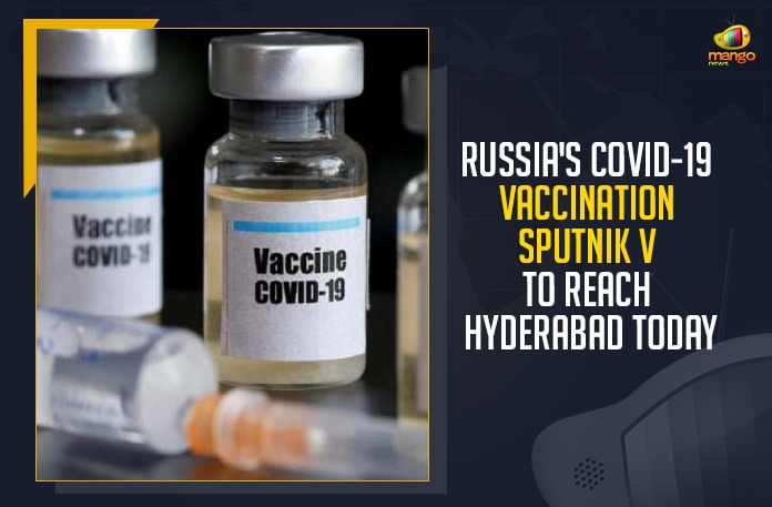 Russia’s COVID-19 Vaccination Sputnik V To Reach Hyderabad Today,Mango News, Russia’s COVID-19 Vaccination, Sputnik V, Telangana COVID-19 Cases, Telangana COVID-19 Cases Today, Telangana Corona Latest News, Telangana COVID-19 News, Telangana Cases today, Telangana Covid News, Coronavirus, COVID-19, Covid-19 Updates in Telangana, Telangana Coronavirus News, Telangana covid cases today