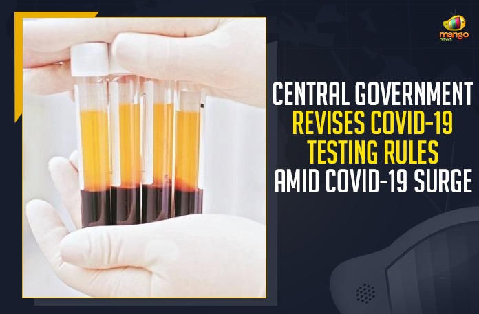 Central Government Revises COVID-19 Testing Rules Amid COVID-19 Surge, Mango News, Latest Breaking News,COVID-19 pandemic, COVID-19 Testing Rules, COVID-19 Surge, COVID-19 Cases, Central Government, COVID-19 Testing, Government of India, COVID-19 Testing, COVID-19 Patients, COVID-19 Symptoms, All India Institute of Medical Science, Night Curfews, Lockdowns, Pandemic Second Wave