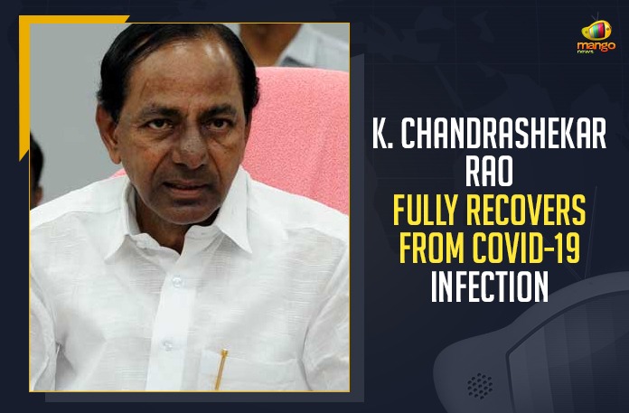 K Chandrashekar Rao Fully Recovers From COVID-19 Infection, Mango News, Latest Breaking News,COVID-19 pandemic, COVID-19 Testing Rules, COVID-19 Surge, COVID-19 Cases, COVID-19 Infection, K Chandrashekar Rao, Telangana CM K Chandrasekhar Rao, Telangana Chief Minister, Telangana CM recovers from COVID-19