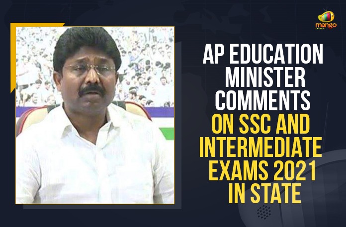 AP Education Minister Comments On SSC And Intermediate Exams 2021 In State