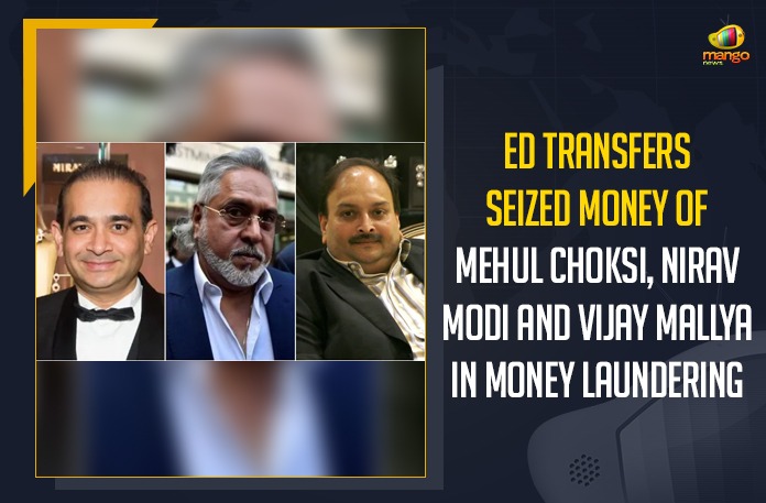 ED Transfers Seized Money Of Mehul Choksi, Nirav Modi And Vijay Mallya In Money Laundering Cases