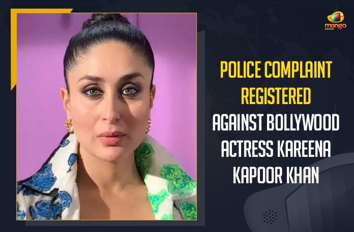 Police Complaint Registered Against Bollywood Actress Kareena Kapoor Khan