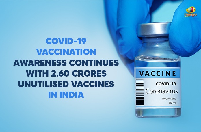 COVID-19 Vaccination Awareness Continues With 2.60 Crores Unutilised Vaccines In India