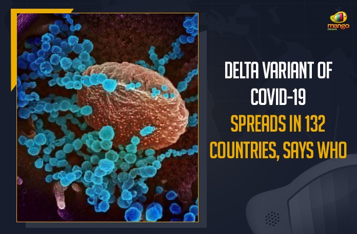 Delta Variant Of COVID-19 Spreads In 132 Countries, Says WHO