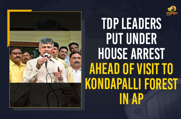 TDP Leaders Put Under House Arrest Ahead Of Visit To Kondapalli Forest In AP