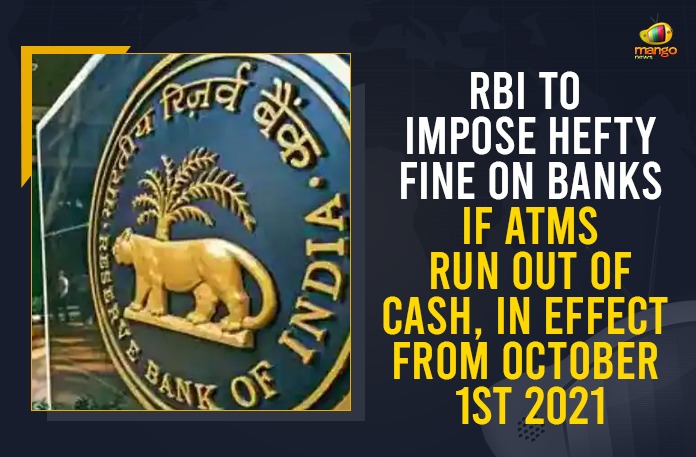 Banks have to pay fines if ATMs run out of cash, Banks to be fined for non-availability of cash in ATMs, Mango News, RBI To Impose Hefty Fine On Banks If ATMs Run Out Of Cash, RBI to levy penalty on ATMs that run out cash, RBI to penalise banks for non-availability of cash, RBI to penalise banks for non-availability of cash in ATMs, RBI to penalise banks if ATMs run out of cash, RBI to penalise banks if ATMs run out of cash from 1 October, reserve bank of india