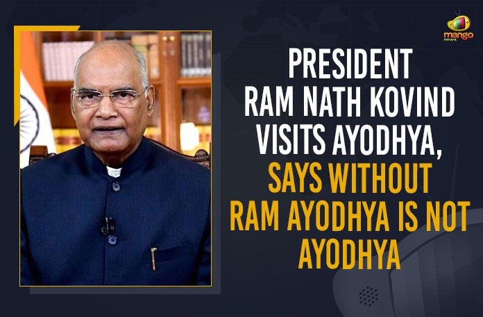 President Ram Nath Kovind Visits Ayodhya, Says Without Ram Ayodhya Is Not Ayodhya