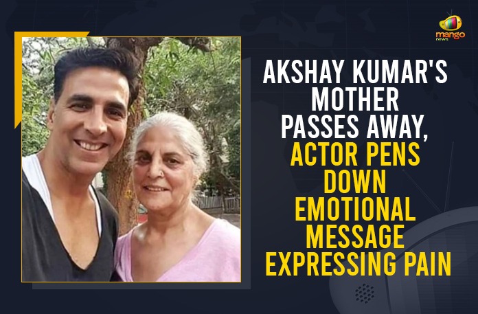 Akshay Kumar’s Mother Passes Away, Actor Pens Emotional Message Expressing Pain