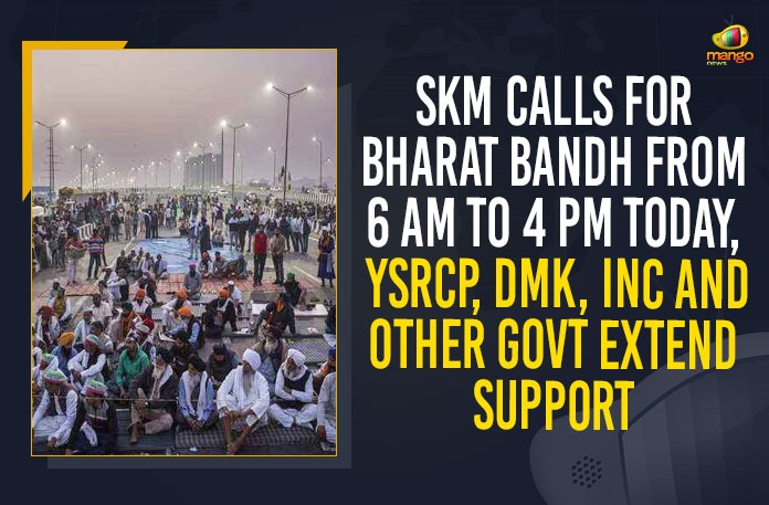 SKM Calls For Bharat Bandh From 6 AM To 4 PM Today, YSRCP, DMK, INC And Other Govt Extend Support