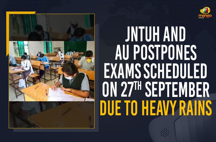 AU Postpones Exams Scheduled On 27th September Due To Heavy Rains, JNTUH And AU Postpones Exams Scheduled On 27th September Due To Heavy Rains, JNTUH Andhra University postpone exams, JNTUH Andhra University postpones exam, jntuh news about exams, jntuh news about exams today, JNTUH Postpones Exams Scheduled On 27th September Due To Heavy Rains, Mango News, Rain forecast, telangana b tech exams cancelled