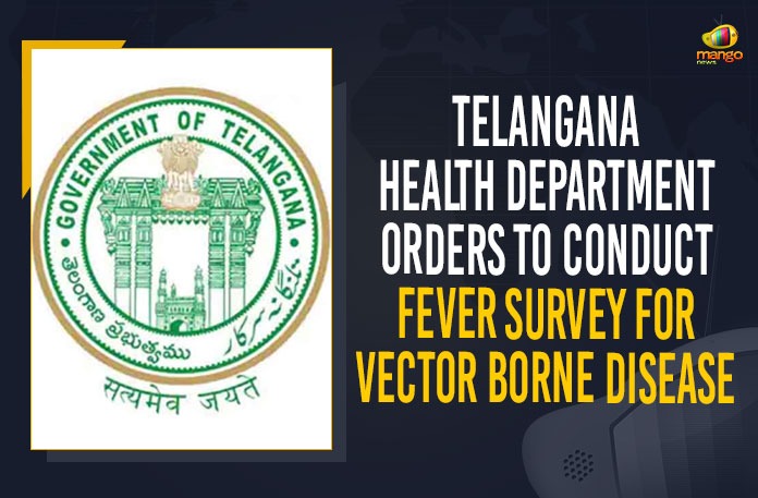 Telangana Health Department Orders To Conduct Fever Survey For Vector Borne Disease 