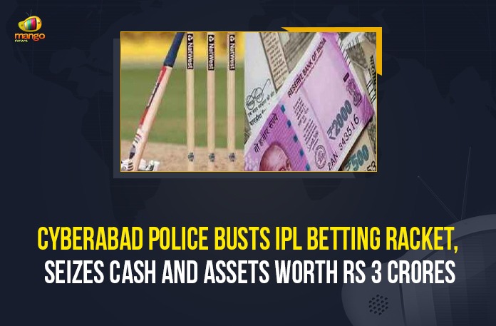 Cyberabad Police Busts IPL Betting Racket, Seizes Cash And Assets Worth Rs 3 Crores, Mango News, Telangana News, Telangana News Update 2021, Cyberabad Police, IPL Betting Racket, IPL Betting, Police Busts IPL Betting Racket, Cyberabad special operations team, betting racket, Indian Premier League Betting, IPL 2021, Cyberabad Police Commissioner Stephen Ravindra, Cyberabad Police SOT, IPL betting rackets operating