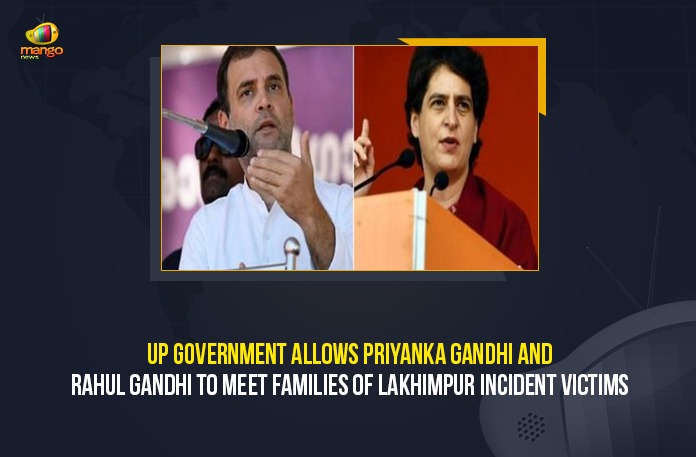 UP Government Allows Priyanka Gandhi And Rahul Gandhi To Meet Families Of Lakhimpur Incident Victims