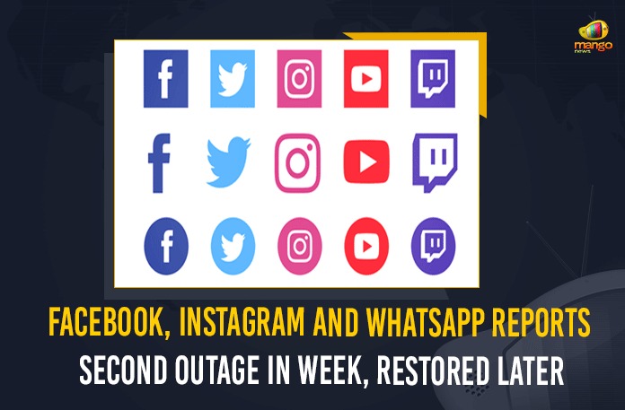 Facebook, Instagram And WhatsApp Reports Second Outage In Week, Social Networks Restored Later, Mango News, Latest Breaking News 2021, social media platforms second outage, Facebook Instagram WhatsApp down, social media platforms restore services, WhatsApp reported global outage, services of Facebook, Facebook, Instagram, WhatsApp