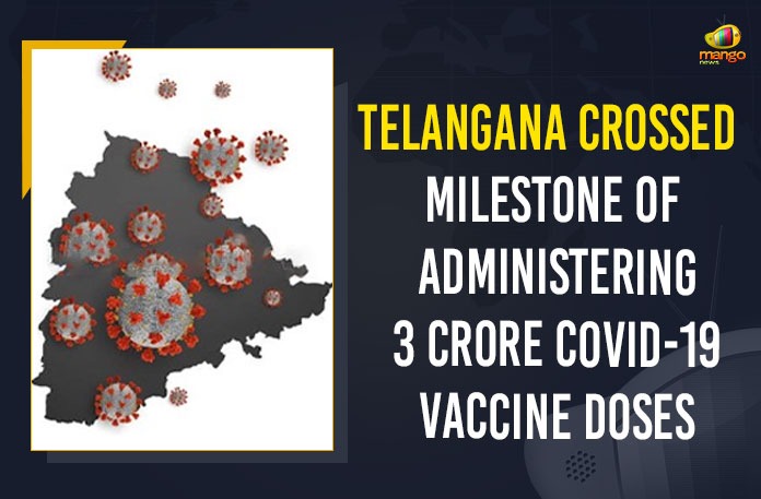 Telangana Crossed Milestone Of Administering 3 Crore COVID-19 Vaccine Doses