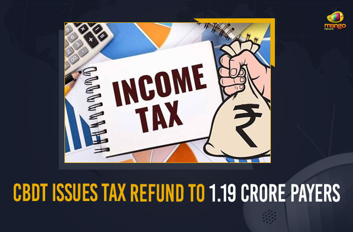 32, CBDT Issues Income Tax Refund To 1.19 Crore Tax Payers, CBDT issues refunds worth Rs 132381 cr to more than, CBDT Issues Tax Refund, CBDT Issues Tax Refund News, CBDT Issues Tax Refund To 1.19 Crore Payers, CBDT Issues Tax Refund Updates, CBDT Processes Refunds, Central Board of Direct Taxes, Income Tax Department, Income Tax Refunds Of Rs 1.19 Lakh Crore Issued, Mango News, MangoNews