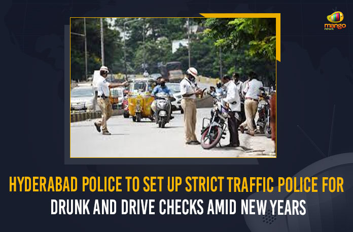 Cyberabad Commissionerate, Hyderabad Commissionerate, Hyderabad Police To Set Up Strict Traffic Police, Hyderabad Police To Set Up Strict Traffic Police For Drunk And Drive Checks, Hyderabad Police To Set Up Strict Traffic Police For Drunk And Drive Checks Amid New Years, Hyderabad Traffic Police, Mango News, New Year Party, Rachakonda Commissionerate, Traffic Police For Drunk And Drive Checks, Traffic Police For Drunk And Drive Checks Amid New Years