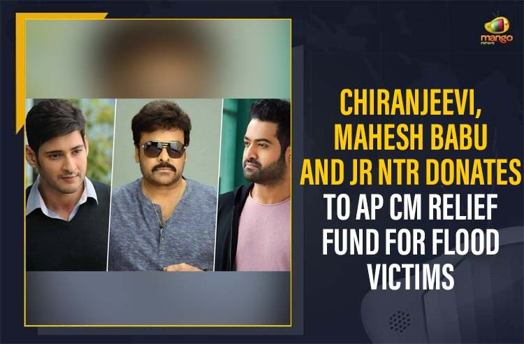 Chiranjeevi, Mahesh Babu And JR NTR Donates To AP CM Relief Fund For Flood Victims