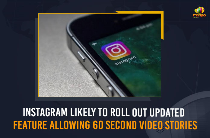 Instagram, Instagram likely to allow users to post 60-second videos, Instagram Likely To Roll Out Updated Feature, Instagram Likely To Roll Out Updated Feature Allowing 60 Second Video Stories, Instagram may allow longer videos, Instagram May Soon Allow Longer Videos of Up to 60 Seconds, Instagram may soon allow users to upload 60-second, Instagram may soon stop cutting longer video stories, Instagram News, Instagram Updated, Instagram Updates, Instagram will soon let users post 60 seconds long stories, Mango News, MangoNews