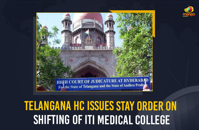 Telangana HC Issues Stay Order On Shifting Of ITI Medical College