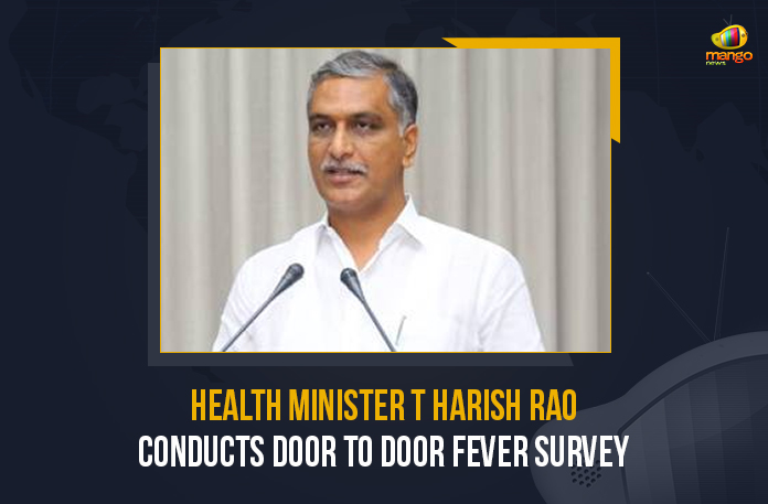 Health Minister T Harish Rao Conducts Door To Door Fever Survey, Door To Door Fever Survey, Door To Door Fever Survey In Hyderabad, Health Minister T Harish Rao, Telangana Health Minister T Harish Rao, Minister T Harish Rao, Minister T Harish Rao Conducts Door To Door Fever Survey, Health Minister T Harish Rao Says Door To Door Fever Survey In Telangana State, Health Minister Of Telangana, Door-to-door fever survey Starts Today, Telangana Government To Conduct Door-To-Door Survey, COVID-19, COVID-19 Live Updates, Covid-19 New Updates, Mango News, Omicron Cases, Omicron, Update on Omicron, Omicron covid variant, Omicron variant,