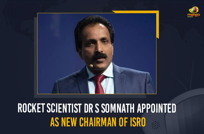 Rocket Scientist Dr S Somnath Appointed As New Chairman Of ISRO, Eminent rocket scientist S Somanath, Rocket Scientist Dr S Somnath, New Chairman Of ISRO, Malayali Rocket scientist S Somanath appointed next ISRO chairman, Rocket Scientist S Somnath replaces K Sivan as new ISRO chief, ISRO, ISRO Latest News, ISRO Latest Updates, ISRO Live Updates, Chairman Of ISRO, S Somnath Appointed As New Chairman Of ISRO, Mango News, new Chairman of the Indian Space Research Organisation, Indian Space Research Organisation, Space Secretary, new Chairman of the Space Secretary,