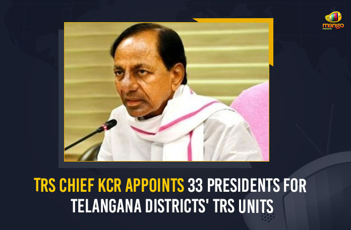 TRS Chief KCR Appoints 33 Presidents For Telangana Districts’ TRS Units