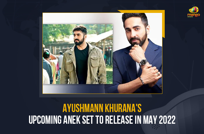 Ayushmann Khurana’s Upcoming Anek Set To Release In May 2022