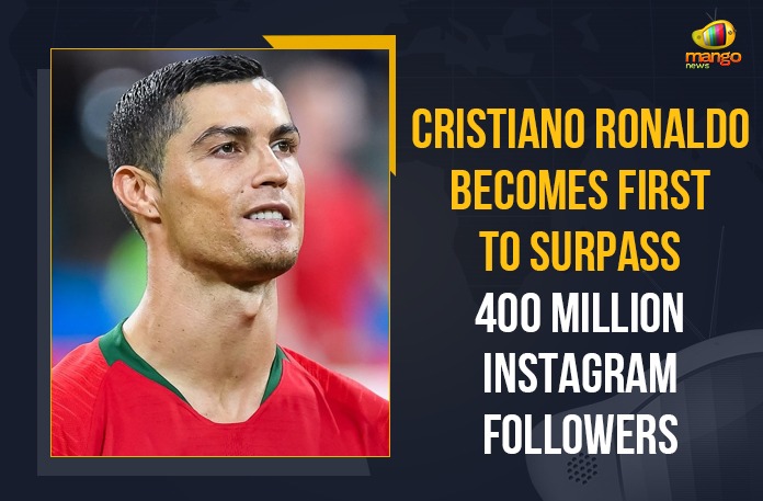 Cristiano Ronaldo Becomes First To Surpass 400 Million Instagram Followers