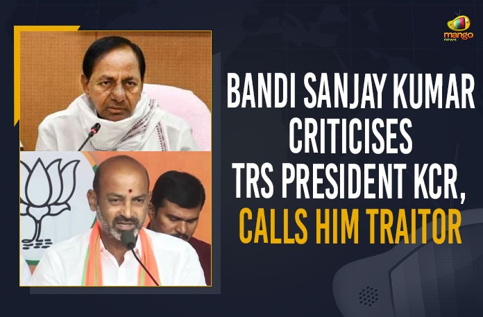 Bandi Sanjay Kumar Criticises TRS President KCR, Calls Him Traitor