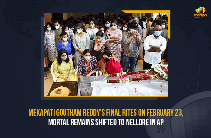 Mekapati Goutham Reddy's Final Rites On February 23 Mortal Remains Shifted To Nellore In AP, Mekapati Goutham Reddy's Final Rites On February 23, Mekapati Goutham Reddy's Final Rites, Mortal Remains Shifted To Nellore In AP, Mekapati Goutham Reddy's Body Shifted Nellore, Mekapati Goutham Reddy's Funeral To Be Held with State Honours Tomorrow, Mekapati Goutham Reddy Funeral, Funeral, Minister Mekapati Goutham Reddy, Minister Mekapati Goutham Reddy Demise, Andhra minister Goutham Reddy passes away at 50, Andhra Minister Mekapati Gautham Reddy, Andhra Pradesh IT Minister Mekapati Goutham, Andhra Pradesh minister Mekapati Goutham Reddy, Andhra Pradesh minister Mekapati Goutham Reddy dies, AP Breaking News, AP Breaking News Today, AP Industries Minister Mekapati Gautham Reddy succumbs, AP IT Minister Mekapati Goutham Reddy, AP IT Minister Mekapati Goutham Reddy Dies, AP Minister Gautham Reddy Passed Away, AP Minister Mekapati Goutham Passes Away Due To Heart Attack, AP Minister Mekapti Goutham Reddy Passed Away, AP Minister Mekapti Goutham Reddy Passed Away with Heart Attack, Mango News,
