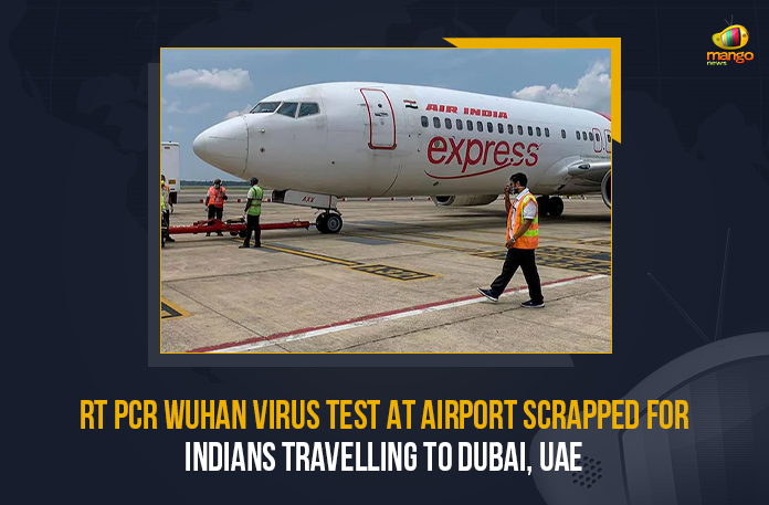 RT PCR Wuhan Virus Test At Airport Scrapped For Indians Travelling To Dubai UAE, RT PCR Wuhan Virus Test At Airport Scrapped For Indians Travelling To Dubai, RT PCR Wuhan Virus Test At Airport Scrapped For Indians Travelling To UAE, RT PCR Wuhan Virus Test At Airport, RT PCR Wuhan Virus Test, RT PCR, Wuhan Virus Test, Wuhan Virus Test At Airport, Wuhan Virus, India Covid-19 Updates, India Covid-19 Live Updates, India Covid-19 Latest Updates, Coronavirus, coronavirus India, Coronavirus Updates, COVID-19, COVID-19 Live Updates, Covid-19 New Updates, Mango News, Omicron Cases, Omicron, Update on Omicron, Omicron covid variant, Omicron variant,