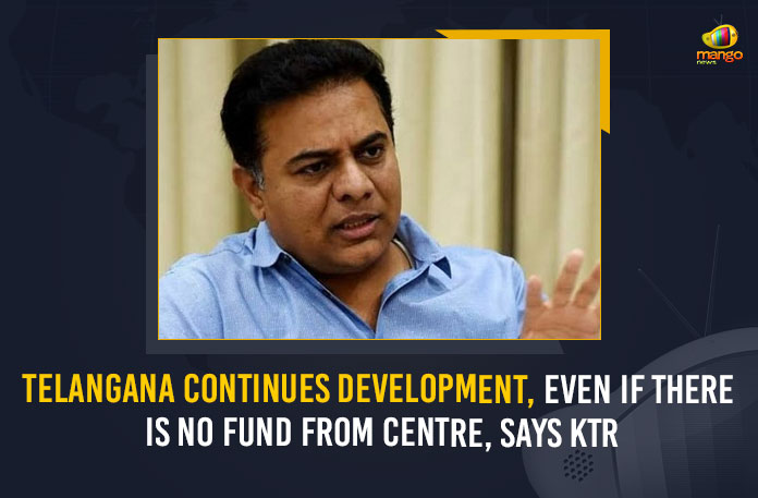 Telangana Continues Development Even If There Is No Fund From Centre Says KTR, Telangana Continues Development Even If There Is No Fund From Centre, Union Budget 2022-2023, Union Budget 2022-2023 Latest News, Union Budget 2022-2023 Latest Updates, K T Rama Rao, Telangana Minister, Telangana Minister KTR, Telangana Development Telangana Development Latest News, Telangana Development Latest Updates, KCR Criticizing the Union Finance Ministry and Union Government, Union Finance Ministry and Union Government, Mango News, Telangana Minister K T Rama Rao, 2022-2023 budget,
