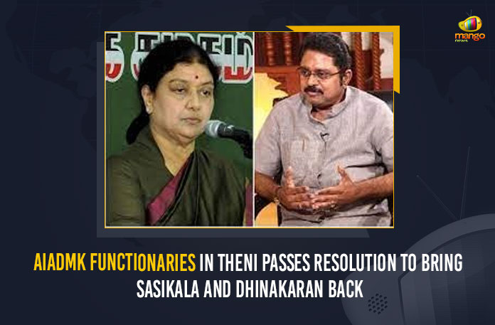 AIADMK Functionaries In Theni Passes Resolution To Bring Sasikala And Dhinakaran Back