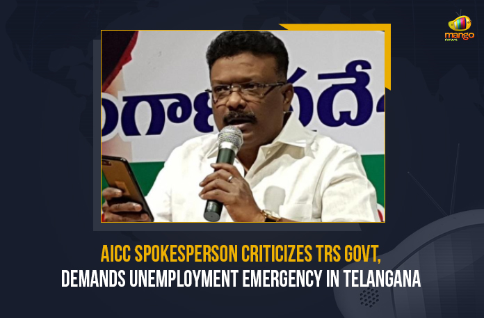 AICC Spokesperson Criticizes TRS Govt Demands Unemployment Emergency In Telangana, AICC Spokesperson Criticizes TRS Govt, AICC Spokesperson Demands Unemployment Emergency In Telangana, Unemployment Emergency In Telangana, TRS Govt, AICC Spokesperson, All Indian Congress Committee, All Indian Congress Committee Spokesperson Criticizes TRS Govt, Dasoju Sravan Kumar the All Indian Congress Committee Speaker, AICC Speaker, Telangana Pradesh Congress Committee, TPCC, Telangana Rashtra Samithi, TPCC took a dig at the ruling TRS Government over the unemployment issue, unemployment issue, Mango News,