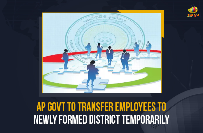 AP Govt To Transfer Employees To Newly Formed District Temporarily