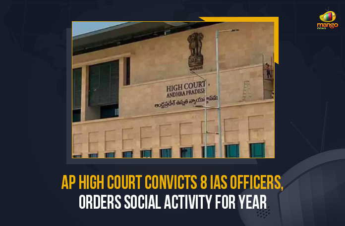 AP High Court Convicts 8 IAS Officers, Orders Social Activity For Year
