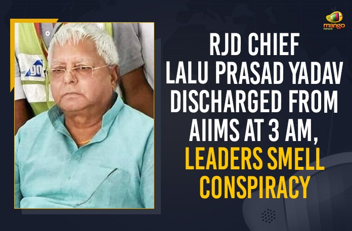 RJD Chief Lalu Prasad Yadav Discharged From AIIMS At 3 AM, Leaders Smell Conspiracy