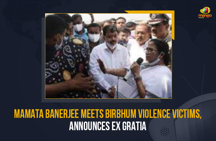 Mamata Banerjee Meets Birbhum Violence Victims, Announces Ex Gratia
