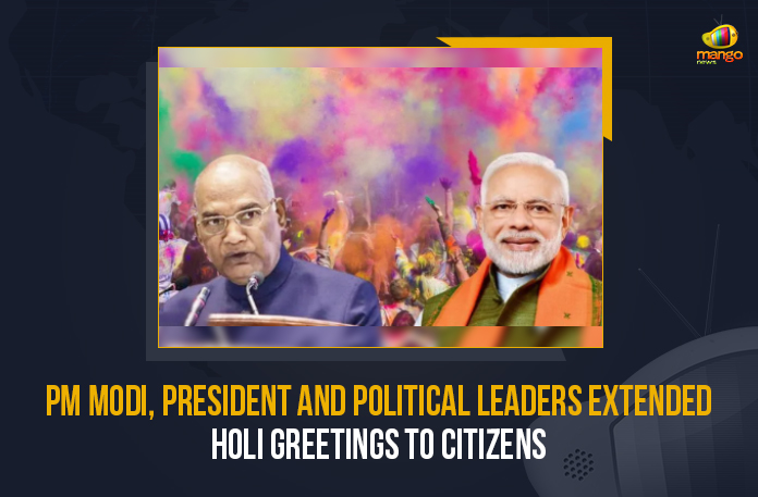 PM Modi, President And Political Leaders Extended Holi Greetings To Citizens