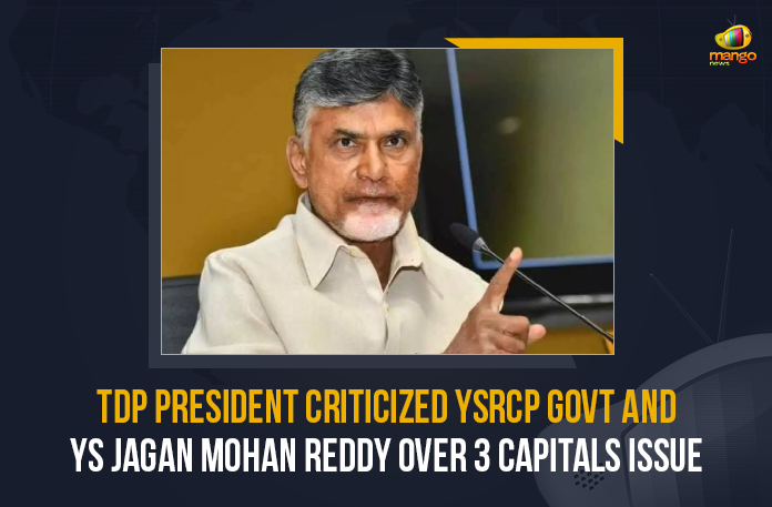 TDP President Criticized YSRCP Govt And YS Jagan Mohan Reddy Over 3 Capitals Issue
