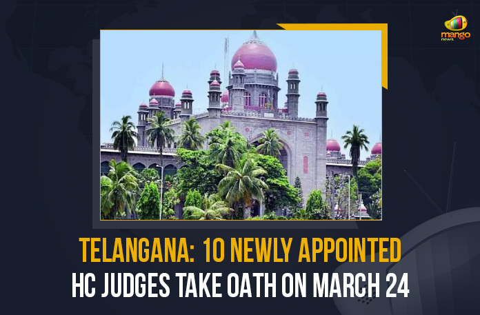 Telangana 10 Newly Appointed HC Judges Take Oath On March 24, Telangana HC Gets 10 New Judges Appointed By President Kovind, President Kovind, HC Judges, 10 New Judges were Appointed for Telangana High Court will Take Oath on March 24, 10 New Judges were Appointed for Telangana High Court, 10 New Judges will Take Oath on March 24, Telangana High Court, 10 New Judges For Telangana High Court, High Court, Telangana, 10 New Judges, Telangana High Court New Judges, Telangana High Court Judges, Telangana High Court Judges Latest News, Telangana High Court Judges Latest Updates, Telangana High Court Judges Live Updates, High Court New Judges, Mango News,