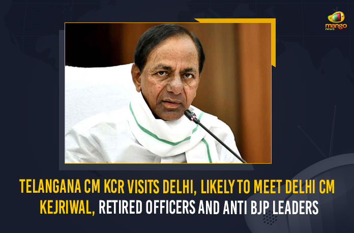 Telangana CM KCR Visits Delhi, Likely To Meet Delhi CM Kejriwal, Retired Officers And Anti BJP Leaders