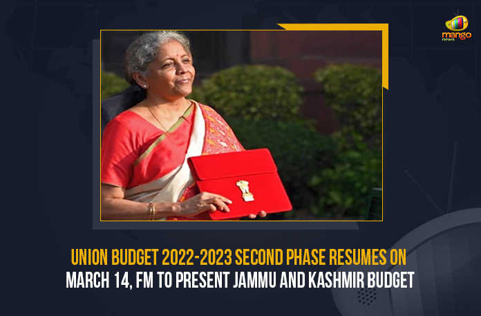Union Budget 2022-2023 Second Phase Resumes On March 14 FM To Present Jammu And Kashmir Budget, Union Budget 2022-2023 Second Phase Resumes On March 14, FM To Present Jammu And Kashmir Budget, Union Finance Minister To Present Jammu And Kashmir Budget, Jammu And Kashmir Budget, Union Budget 2022-2023 Second Phase Resumes, Union Finance Minister presented the Union Budget 2022-2023, Nirmala Sitharaman, Finance Minister, Finance Minister Nirmala Sitharaman, Union Finance Minister, Union Budget 2022-2023, Parliament Budget Session 2022-2023 is all set to resume from the 14th of March, Parliament Budget Session 2022-2023, Budget Session 2022-2023, Parliament Budget Session, Union Budget 2022, 2022 Union Budget, Union Budget, Union Budget Latest News, Union Budget Latest Updates, Union Budget Live Updates, Mango News,