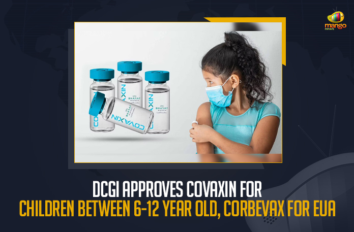 DCGI Approves Covaxin For Children Between 6-12 Year Old Corbevax For EUA, Drugs Controller General of India approved the two vaccines Covaxin and Corbevax for children under 12 in India, DCGI Approves Covaxin For Children Between 6-12 Year Old, Corbevax For EUA, Covaxin Gets DCGI's Emergency Use Nod For 6-12 Age Group Children, Covaxin Gets DCGI's Emergency Use, Covaxin vaccine Uses For For 6-12 Age Group Children, 6-12 Age Group Children, covid-19 Vaccination In India, Covid 19 vaccines, covid-19 Vaccination, covid-19 Vaccination Live News, covid-19 Vaccination Live Updates, Covid 19 vaccine, Latest Vaccine Information, Covid Vaccine Champions, Covid-19 India Highlights,‎ COVID-19 vaccination drive, Coronavirus, coronavirus india, Coronavirus Updates, COVID-19, COVID-19 Live Updates, Covid-19 New Updates, Covid Vaccination, Covid Vaccination Updates, Covid Vaccination Live Updates, Mango News,