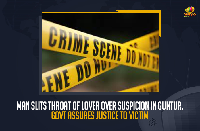 Man Slits Throat Of Lover Over Suspicion In Guntur Govt Assures Justice To Victim, Man Slits Throat Of Lover Over Suspicion In Guntur, Guntur Man Slits Throat Of Lover Over Suspicion, Govt Assures Justice To Victim, Man Slits Throat Of Lover Over Suspicion, a shocking incident of an attempt to murder was reported in the Guntur district, Tulasi Rao an obsessed lover allegedly slit the throat of his partner Fathima, Man Slits Throat Of Lover, AP Crime, AP Crime News, AP Crime Latest News, AP Crime Latest Updates, AP Crime Live Updates, Mango News,