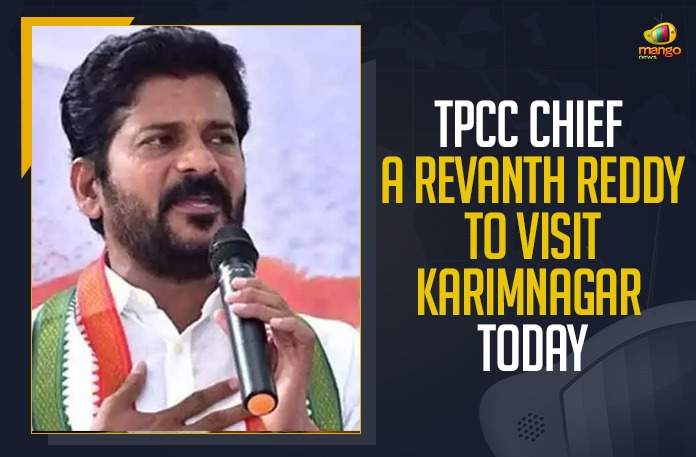 TPCC Chief A Revanth Reddy To Visit Karimnagar Today