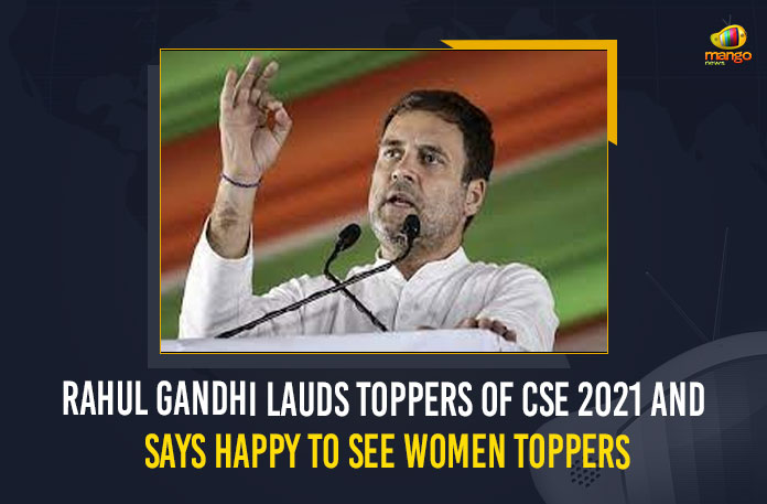 Rahul Gandhi Lauds Toppers Of UPSC 2021 And Says Happy To See Women Toppers, Toppers Of UPSC 2021 And Says Happy To See Women Toppers, Rahul Gandhi Lauds UPSC's Women Toppers, Rahul Gandhi congratulated the toppers and the candidates who cleared the civil services, Civil Service Examination results were declared, Shruti Sharma has topped, Ankita Agarwal who secured the second position, Gamini Singlaco stood at the third spot, results of the 2021 Civil Service Examination were released on the official website of the Union Public Service Commission, results of the 2021 Civil Service Examination were released, official website of the Union Public Service Commission, Union Public Service Commission, Rahul Gandhi, Mango News,